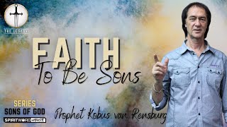 Faith to be Sons  Prophet Kobus van Rensburg [upl. by Rodge]