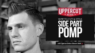 Haircut Tutorial How to Cut amp Style  Side Part Pomp X Uppercut Deluxe Monster Hold [upl. by Arutek]