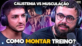 CALISTENIA vs MUSCULAÇÃO qual é melhor com Caio Cerqueira  PODCAST do MHM [upl. by Acirat]