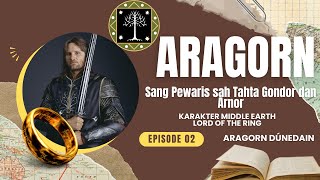 Aragorn Sang Pewaris Sah Tahta Gondor dan Arnor [upl. by Ecydnak]