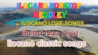 Ilocano funny songs  Ilocano nonstop medley  Sissiwit Idi Aganak Ni Baket Ko Reyna Ti Feelingera [upl. by Inoek]