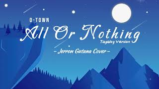 All Or Nothing OTown Tagalog Version  Jerron Gutana  Lyrics Video [upl. by Nnaeirelav656]