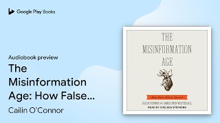 The Misinformation Age How False Beliefs… by Cailin O’Connor · Audiobook preview [upl. by Hogan]