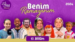 Benim Ramazanım  17 Bölüm 2024 [upl. by Mayman110]