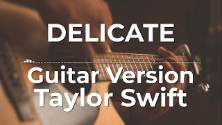 Delicate Guitar Version  Taylor Swift  Lyric Video [upl. by Owain]