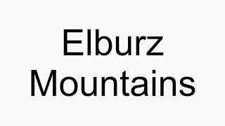 How to pronounce Elburz Mountains [upl. by Htrow]