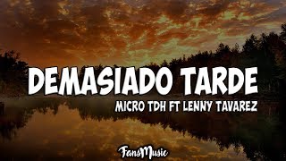 Micro TDH ft Lenny Tavarez  Demasiado tarde LetraLyrics [upl. by Nickolai]