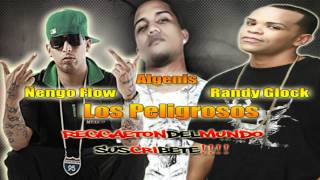 Los Peligrosos Algenis Ft Ñengo Flow amp Randy Glock [upl. by Poppo]