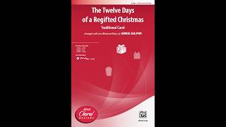 The Twelve Days of a Regifted Christmas by Greg Gilpin SATB – Score amp Sound [upl. by Audres]