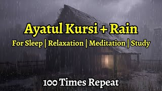 Ayatul Kursi x 100 آية الكرسي  Quran Recitation with Rain Sounds for Sleeping and Healing 📖⛈️ [upl. by Noellyn]