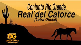 Conjunto Rio GrandeReal del Catorce Letra Oficial [upl. by Adlecirg]