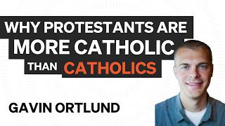 Why Protestants Are More catholic than Catholics Gavin Ortlund on “Gospelbound” [upl. by Aiksas777]