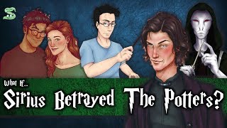 What If Sirius Black Really Did Betray The Potters [upl. by Nerret]