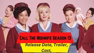 Call The Midwife Season 13 Release Date  Trailer  Cast  Expectation  Ending Explained [upl. by Laehcor411]