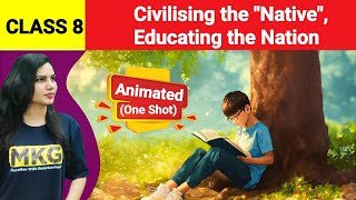 Civilising the native educating the Nation Class 8  Chapter 6 history animatedOne Shot video [upl. by Seugram]