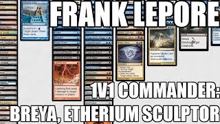 Channel Lepore  1v1 Commander Breya Etherium Shaper Deck Tech amp Match 1 [upl. by Etiuqram]