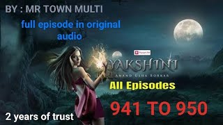 Yakshini Episode 941 To 950  Yakshini Episode 940 TO 950 [upl. by Leilani]