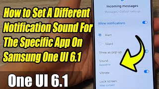 How to Set A Different Notification Sound For The Specific App On Samsung One UI 61 [upl. by Joyan]