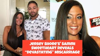 Jersey Shore’s Sammi Sweetheart Reveals “Devastating” Miscarriage [upl. by Ardnuhs]