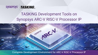 TASKING Development Tools on Synopsys ARCV RISCV Processor IP  Synopsys [upl. by Pappas361]