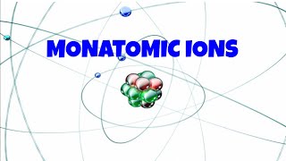 Monatomic Ions Chemistry [upl. by Joletta]