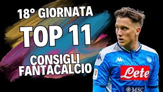 TOP 11 FANTACALCIO 18° GIORNATA Consigli Fantacalcio 202324 [upl. by Ynaitirb378]