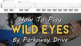 How To Play quotWild Eyesquot By Parkaway Drive Full Song Tutorial With TAB [upl. by Kielty]