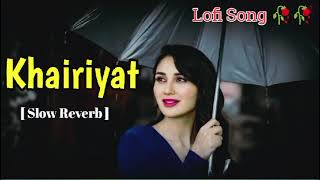 Khairiyat  Full Song  Slow Reverb Arijit Singh  Sushant Singh  Nitesh Tiwari  Love Song 🥀 🥀 [upl. by Outlaw]