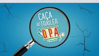 DPA  O Filme  Caça ao Trailer  Início [upl. by Brosy]