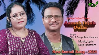 AAMAH INJAH DULAR  NEW SANTALI SONG  2024  DILIP amp DURGA RANI HEMRAM [upl. by Laerol]