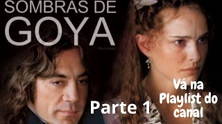 Filme Sombras de Goya Parte 1 [upl. by Snyder]