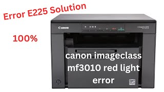 canon imageclass mf3010 error e225  canon mf3010  how to fix canon mf3010 error e225 [upl. by Buddie874]