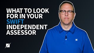 What to Look for in Your SWIFT Independent Assessor [upl. by Eitten]