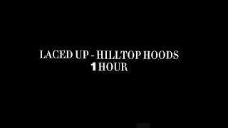 Hilltop Hoods  Laced Up  1 Hour [upl. by Noryt]