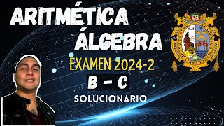 🔴 SOLUCIONARIO ARITMÉTICA ÁLGEBRA San Marcos 2024 2 ÁREA B  C Examen de admisión San Marcos [upl. by Eitsyrc867]