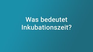 Was bedeutet Inkubationszeit [upl. by Leirbaj59]