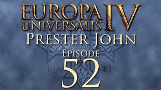 Europa Universalis IV  Prester John  Episode 52 [upl. by Htieh]