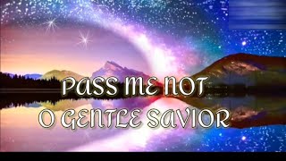 Pass me not O gentle Savior lyrics video [upl. by Myrah]