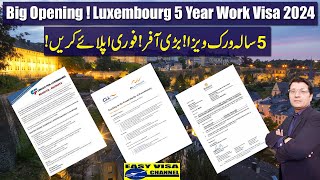 Big Opening  Luxembourg 5 Year Work Visa 2024 I Urdu I Easy Visa [upl. by Oaoj]