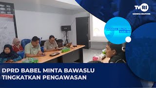 DPRD BABEL MINTA BAWASLU TINGKATKAN PENGAWASAN [upl. by Gord]