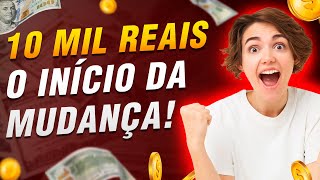 10 MIL REAIS  O INÍCIO DA MUDANÇA 🚀🚀🚀 [upl. by Lynnet]