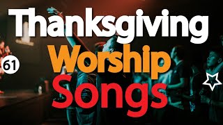 Thanksgiving Worship Songs  Gospel Songs for Thanksgiving and Praise  DJLifa  totalsurrender61 [upl. by Chabot642]