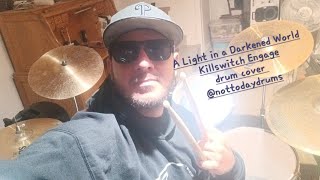 A light in a darkened world killswitch engage drum cover Nottodaydrums killswitchengage [upl. by Eadwine1]