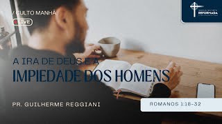 A ira de Deus e a impiedade dos homens  Romanos 11832  Pr Guilherme Reggiani [upl. by Frymire201]