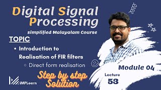 Introduction to realisation of FIR filters  Direct form realisation  DSP Module 4  Lecture 53 [upl. by Etteraj]