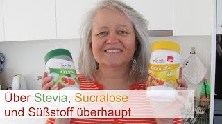 Stevia Sucralose und Süßstoff ganz allgemein [upl. by Jamesy]