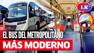 Conoce CÓMO serán los NUEVOS BUSES del METROPOLITANO tendrán AIRE ACONDICIONADO y cargas USB  LR [upl. by Flannery]