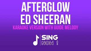 ED SHEERAN  AFTERGLOW KARAOKE WITH GUIDE MELODY [upl. by Assenej421]