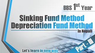 Depreciation Under Sinking Fund Method ║ Long Lived Assets ║ BBS 1st Year ║ Part  III [upl. by Shaughnessy]