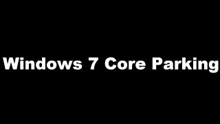 Windows 7 Core Parking Enabled  Disabled [upl. by Sybley]